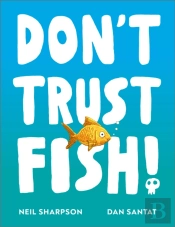 Don'T Trust Fish!
