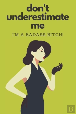 Bertrand.pt - Don'T Underestimate Me I'M A Badass Bitch