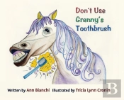 Don'T Use Granny'S Toothbrush
