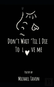 Don'T Wait Til I Die To Love Me