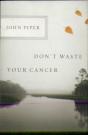 Don'T Waste Your Cancer