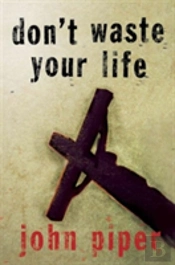 Don'T Waste Your Life