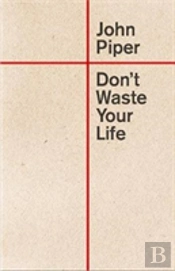 Don'T Waste Your Life