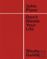 Don'T Waste Your Life Study Guide