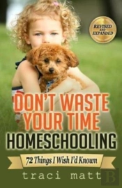 Don'T Waste Your Time Homeschooling