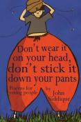 Don'T Wear It On Your Head, Don'T Stick It Down Your Pants