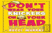 Don'T Wear Your Knickers On Your Head (And Other Very Serious Poems About Really Important Stuff)
