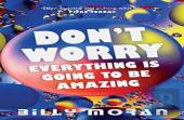 Don'T Worry, Everything Is Going To Be Amazing