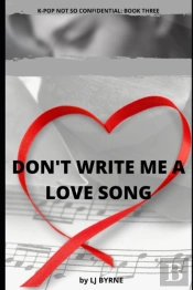 Don'T Write Me A Love Song