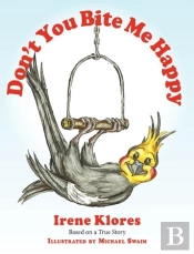 Don'T You Bite Me Happy! Based On A True Story...