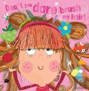 Don'T You Dare Brush My Hair