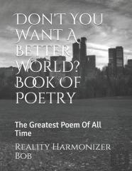 Don'T You Want A Better World? Book Of Poetry