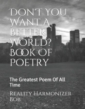 Don'T You Want A Better World? Book Of Poetry