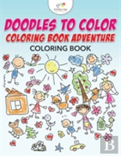 Doodles To Color Coloring Book Adventure Coloring Book