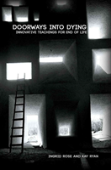 Doorways Into Dying: Innovative Teachings For End Of Life