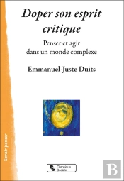 Doper Son Esprit Critique : Penser Et Agir Dans Un Monde Complexe