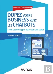 Dopez Votre Business Avec Les Chatbots ; Créez Et Développez Votre Bot Sans Coder