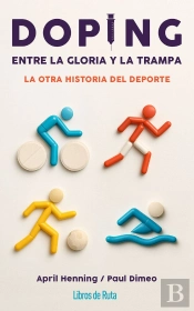 Doping. Entre La Gloria Y La Trampa