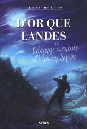 D'Or Que Landes ; Où L'Étrange Aventure D'Harvey Squire