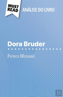 Bertrand.pt - Dora Bruder De Patrick Modiano (Analise Do Livro) : Analise Completa E Resumo Pormenorizado Do Trabalho