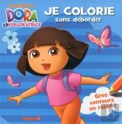 Dora L#Exploratrice Je Colorie Sans Deborder (Visuel Y) (Prov)