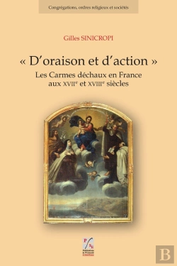Bertrand.pt - D'Oraison Et D'Action ; Les Carmes Déchaux En France Aux Xviie Et Xviiie Siècles