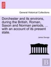 Dorchester And Its Environs, During The