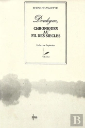 Dordogne, Chroniques Au Fil Des Siècles