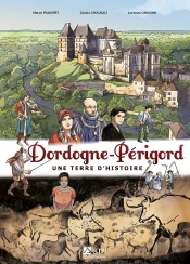 Dordogne-Périgord : Une Terre D'Histoire