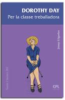 Dorothy Day. Per La Classe Treballadora