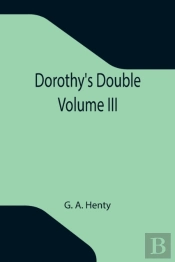 Dorothy'S Double. Volume Iii