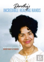 Dorothy'S Incredible Healing Hands