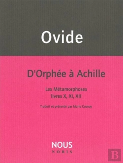 Bertrand.pt - D'Orphée À Achille ; Les Métamorphoses, Livres X, Xi, Xii