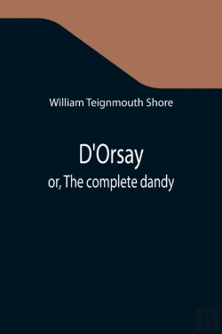 Bertrand.pt - D'Orsay  Or, The Complete Dandy