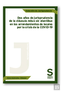 Bertrand.pt - Dos Años De Jurisprudencia De La Clausula Rebus Sic Stantibu