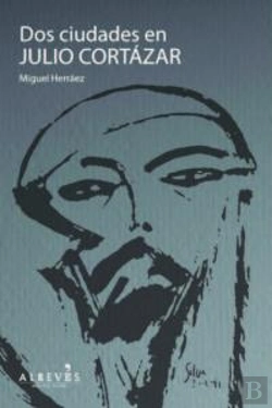 Bertrand.pt - Dos Ciudades En Julio Cortázar