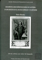 Dos Espistolarios Inéditos De Diego De Saavedra : Un Diplomatico En El Franco Condado Y En Münster : Cd+Brochure