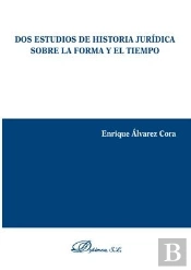 Dos Estudios De Historia Jurídica Sobre La Forma Y El Tiempo