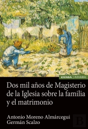 Dos Mil Años De Magisterio De La Iglesia Sobre La Familia Y El Matrimonio