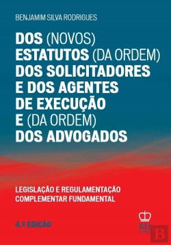 Bertrand.pt - Dos (Novos) Estatutos (da Ordem) dos Solicitadores e dos Agentes de Execução e (da Ordem) dos Advogados