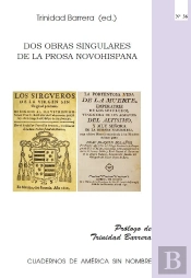 Dos Obras Singulares De La Prosa Novohispana
