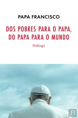 Bertrand.pt - Dos Pobres Para O Papa, Do Papa Para O Mundo - Diálogo