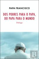 Dos Pobres para o Papa, do Papa para o Mundo