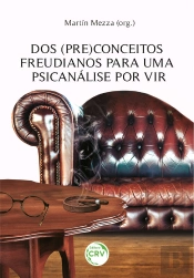 Dos (Pre)Conceitos Freudianos Para Uma Psicanálise Por Vir