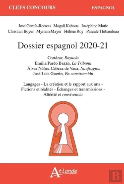 Bertrand.pt - Dossier Espagnol 2020-21 : Cortazar, Rayuela ; Emilia Pardo Bazan, La Tribuna ; Alvar Núnez Cabeza De Vaca, Naufragios ; José Luis Guerin, En Construcción