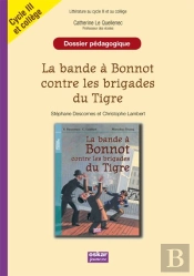 Dossier Pédagogique ; La Bande À Bonnot Contre Les Brigades Du Tigre