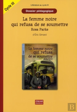 Bertrand.pt - Dossier Pédagogique ; La Femme Noire Qui Refusa De Se Soumettre, Rosa Parks