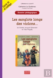 Dossier Pédagogique ; Les Sanglots Longs Des Violons, De Violette Jacquet-Silberstein Et Yves Pinguilly
