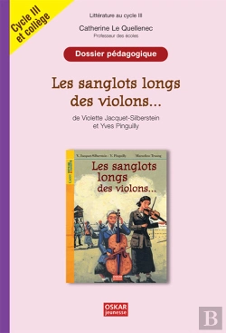 Bertrand.pt - Dossier Pédagogique ; Les Sanglots Longs Des Violons, De Violette Jacquet-Silberstein Et Yves Pinguilly