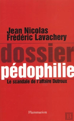 Bertrand.pt - Dossier Pédophilie ; Le Scandale De L'Affaire Dutroux